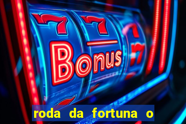 roda da fortuna o que ele sente por mim